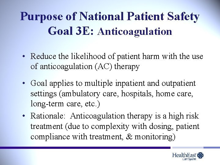 Purpose of National Patient Safety Goal 3 E: Anticoagulation • Reduce the likelihood of