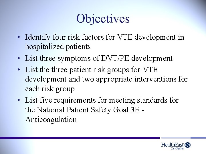 Objectives • Identify four risk factors for VTE development in hospitalized patients • List