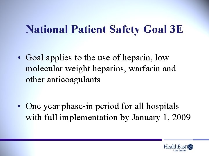 National Patient Safety Goal 3 E • Goal applies to the use of heparin,