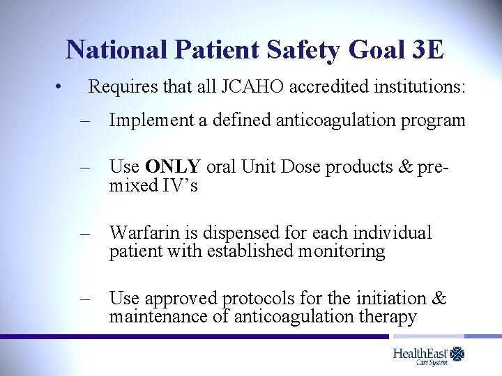 National Patient Safety Goal 3 E • Requires that all JCAHO accredited institutions: –