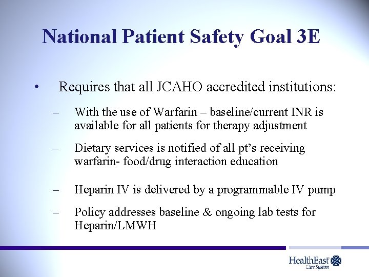 National Patient Safety Goal 3 E • Requires that all JCAHO accredited institutions: –