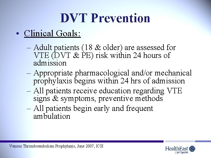 DVT Prevention • Clinical Goals: – Adult patients (18 & older) are assessed for
