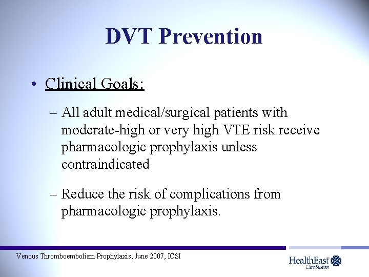 DVT Prevention • Clinical Goals: – All adult medical/surgical patients with moderate-high or very