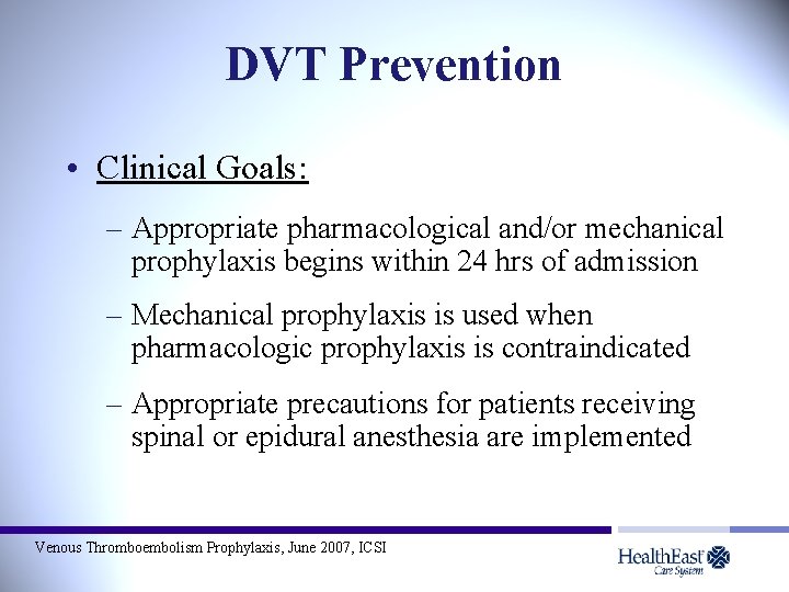 DVT Prevention • Clinical Goals: – Appropriate pharmacological and/or mechanical prophylaxis begins within 24