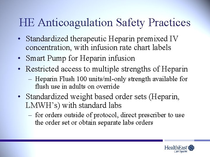 HE Anticoagulation Safety Practices • Standardized therapeutic Heparin premixed IV concentration, with infusion rate