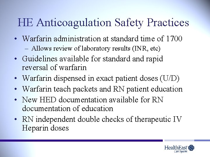 HE Anticoagulation Safety Practices • Warfarin administration at standard time of 1700 – Allows