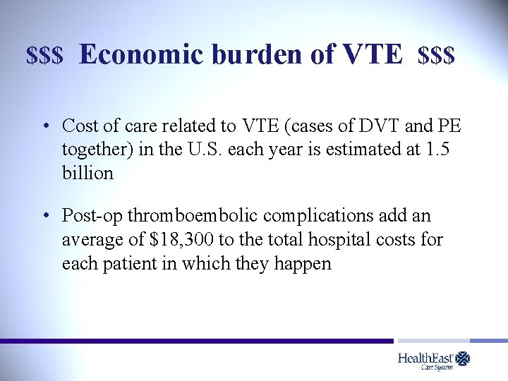 $$$ Economic burden of VTE $$$ • Cost of care related to VTE (cases