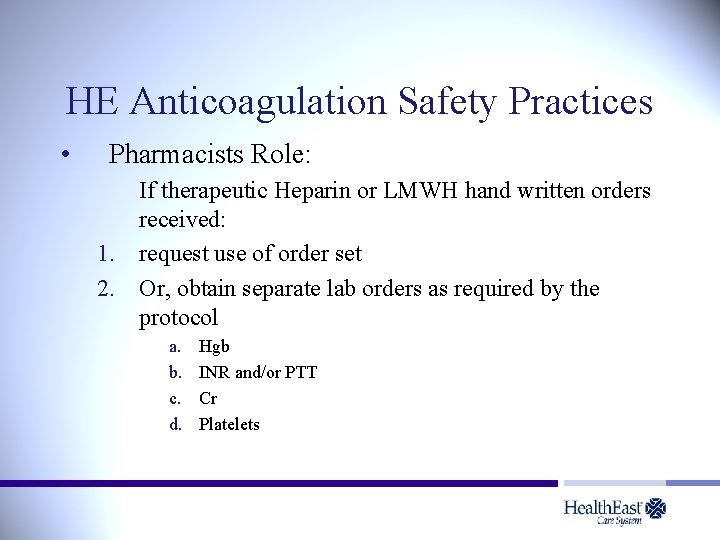 HE Anticoagulation Safety Practices • Pharmacists Role: If therapeutic Heparin or LMWH hand written