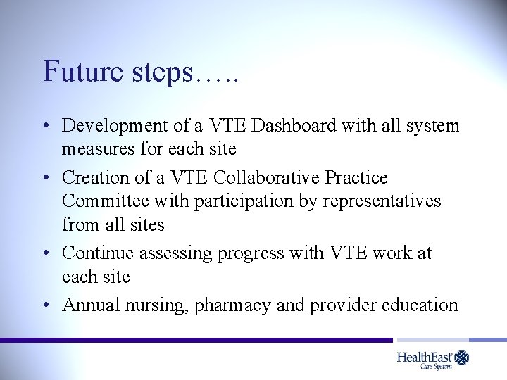 Future steps…. . • Development of a VTE Dashboard with all system measures for