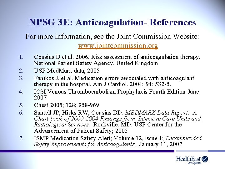 NPSG 3 E: Anticoagulation- References For more information, see the Joint Commission Website: www.