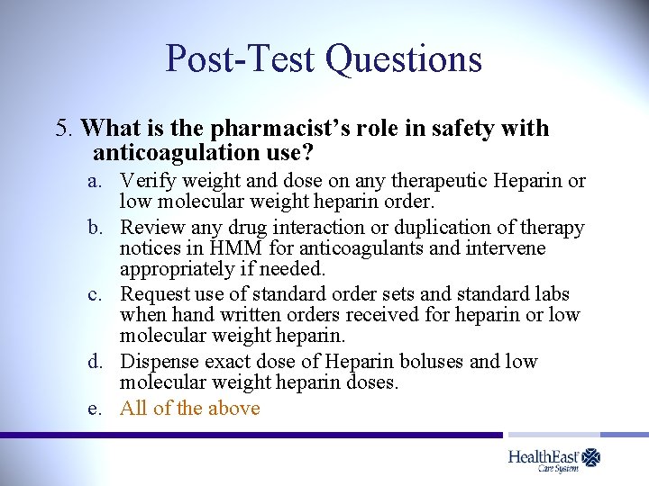 Post-Test Questions 5. What is the pharmacist’s role in safety with anticoagulation use? a.