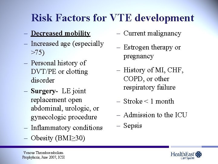 Risk Factors for VTE development – Decreased mobility – Increased age (especially >75) –