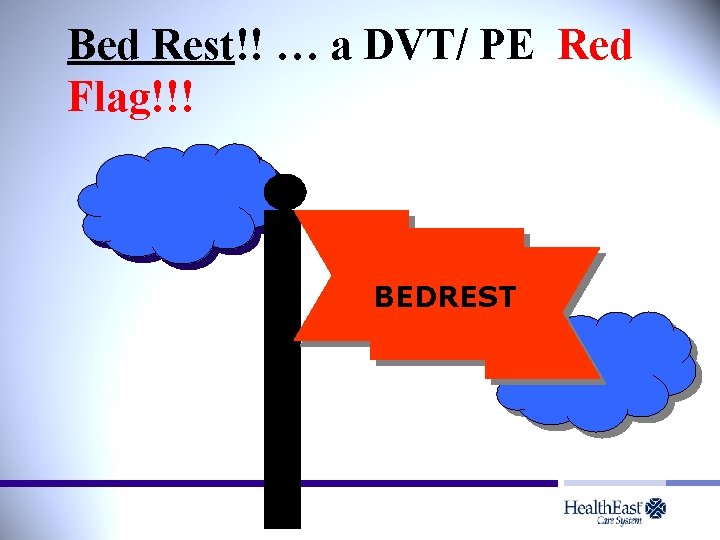 Bed Rest!! … a DVT/ PE Red Flag!!! BEDREST 