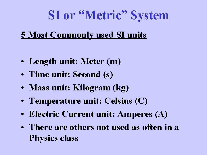 SI or “Metric” System 5 Most Commonly used SI units • • • Length
