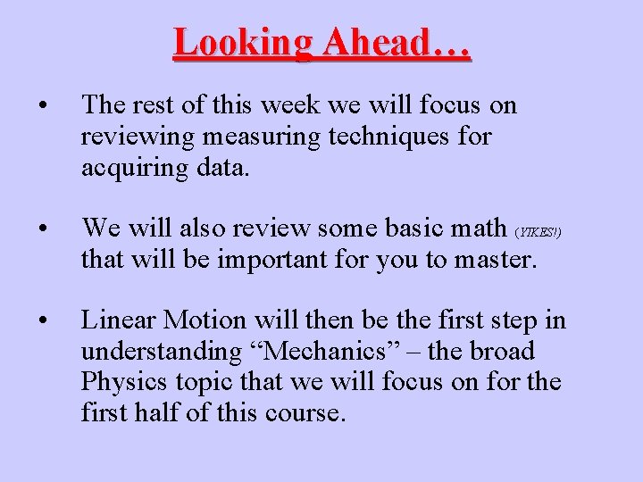 Looking Ahead… • The rest of this week we will focus on reviewing measuring