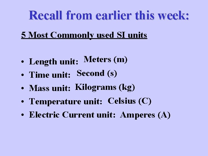 Recall from earlier this week: 5 Most Commonly used SI units • • •