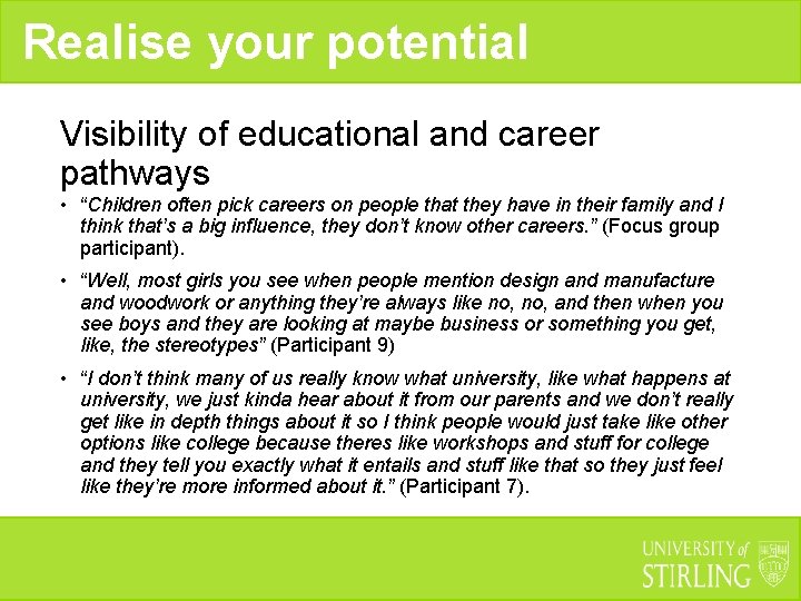 Realise your potential Visibility of educational and career pathways • “Children often pick careers