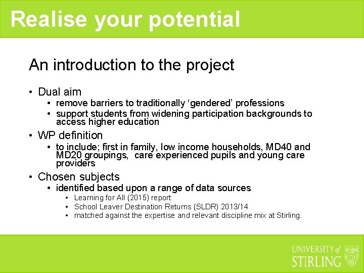 Realise your potential An introduction to the project • Dual aim • remove barriers