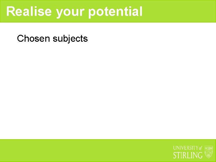 Realise your potential Chosen subjects 