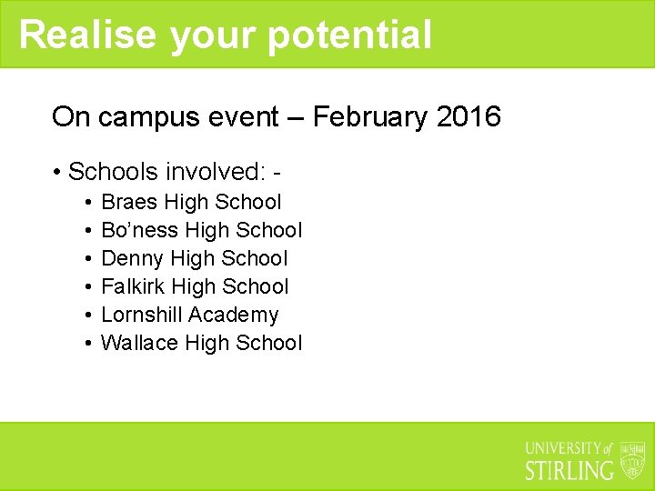 Realise your potential On campus event – February 2016 • Schools involved: • •