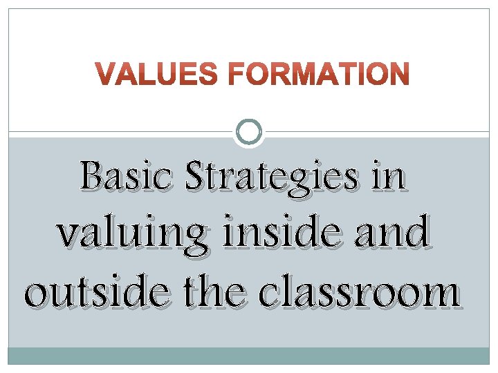 Basic Strategies in valuing inside and outside the classroom 