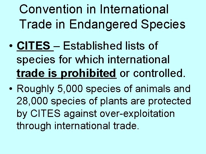 Convention in International Trade in Endangered Species • CITES – Established lists of species