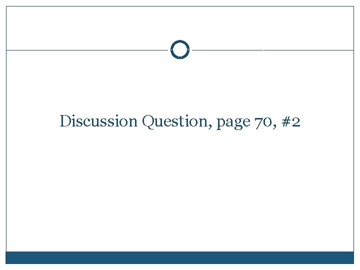 Discussion Question, page 70, #2 