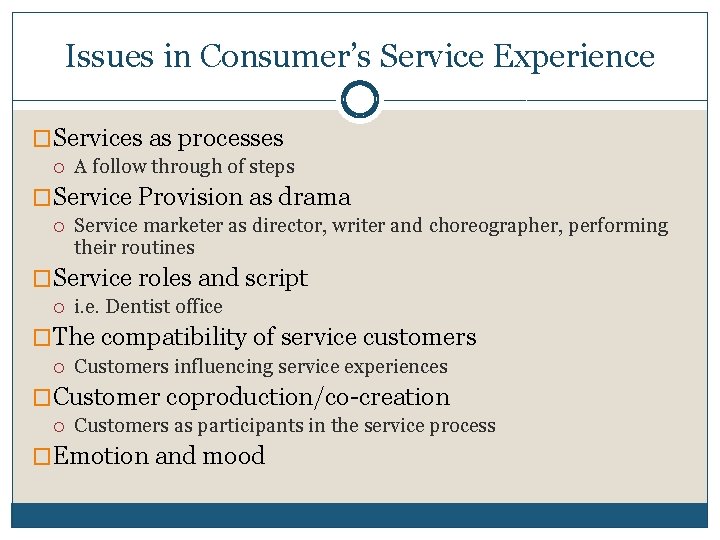 Issues in Consumer’s Service Experience �Services as processes A follow through of steps �Service