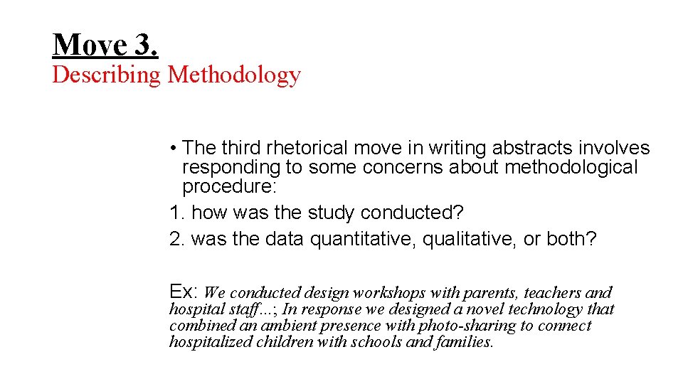 Move 3. Describing Methodology • The third rhetorical move in writing abstracts involves responding