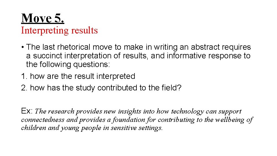 Move 5. Interpreting results • The last rhetorical move to make in writing an