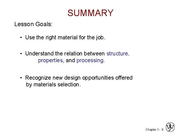 SUMMARY Lesson Goals: • Use the right material for the job. • Understand the