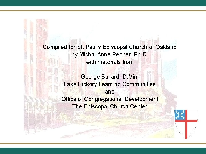 Compiled for St. Paul’s Episcopal Church of Oakland by Michal Anne Pepper, Ph. D.