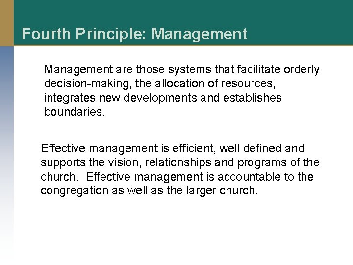 Fourth Principle: Management are those systems that facilitate orderly decision-making, the allocation of resources,