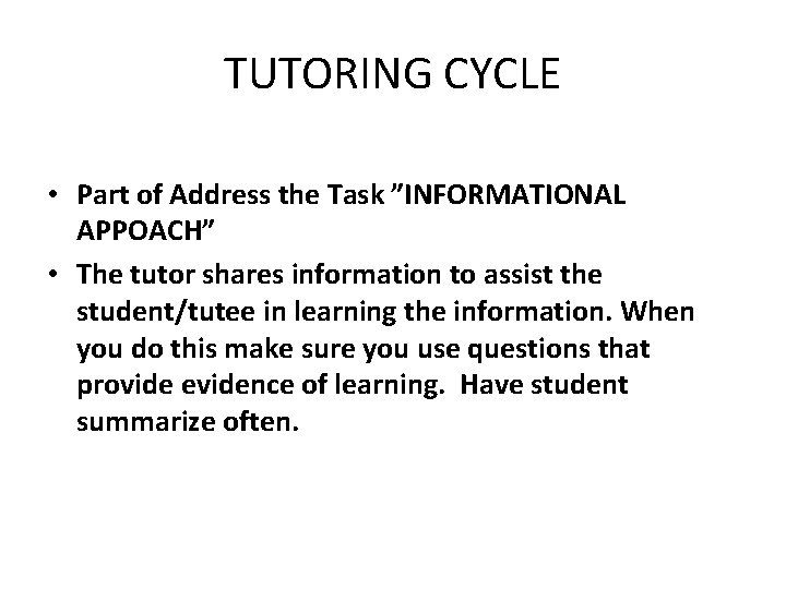 TUTORING CYCLE • Part of Address the Task ”INFORMATIONAL APPOACH” • The tutor shares
