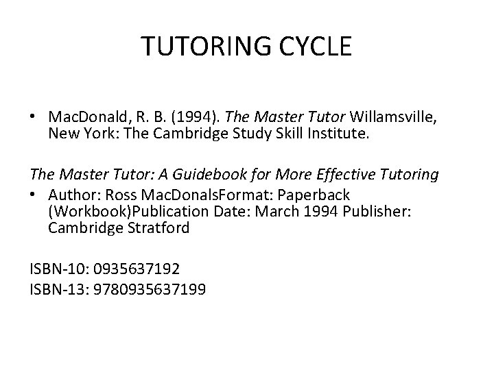 TUTORING CYCLE • Mac. Donald, R. B. (1994). The Master Tutor Willamsville, New York: