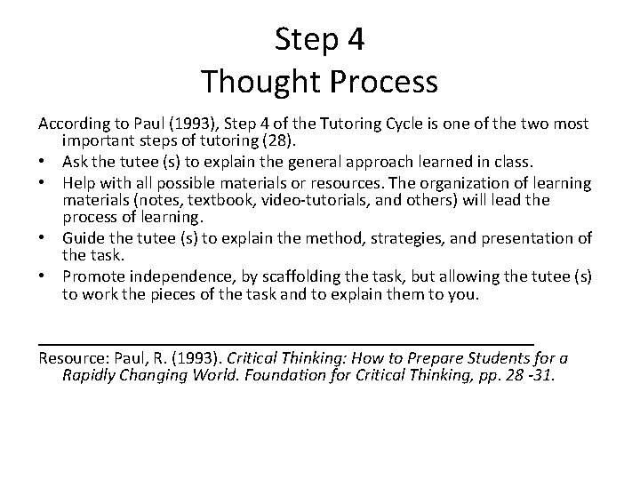 Step 4 Thought Process According to Paul (1993), Step 4 of the Tutoring Cycle