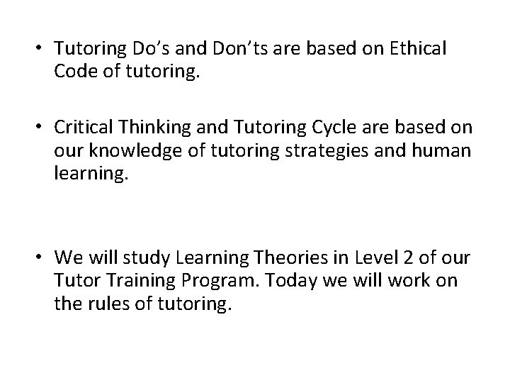  • Tutoring Do’s and Don’ts are based on Ethical Code of tutoring. •