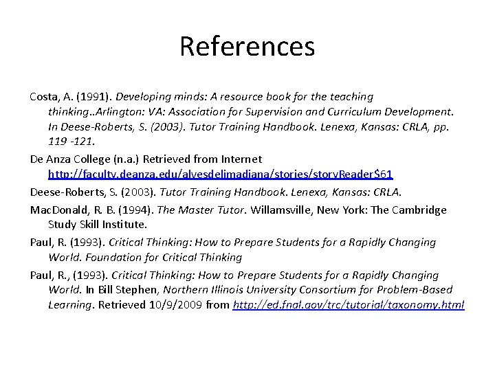 References Costa, A. (1991). Developing minds: A resource book for the teaching thinking. .