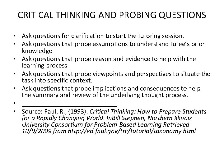 CRITICAL THINKING AND PROBING QUESTIONS • Ask questions for clarification to start the tutoring