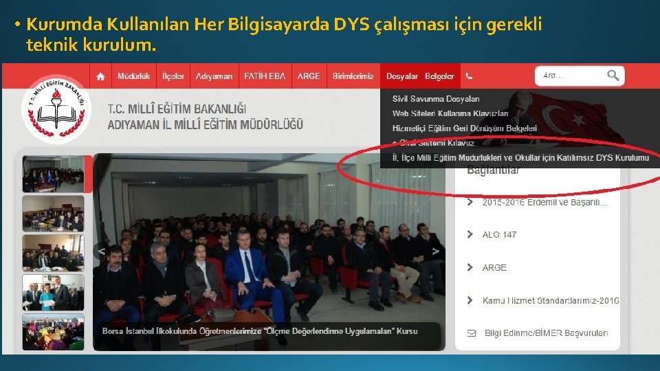  • Kurumda Kullanılan Her Bilgisayarda DYS çalışması için gerekli teknik kurulum. 