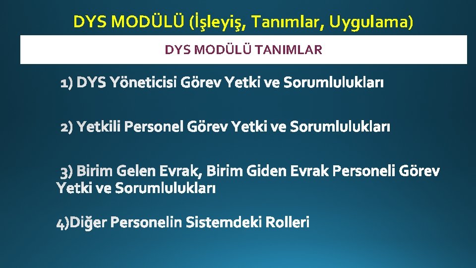 DYS MODÜLÜ (İşleyiş, Tanımlar, Uygulama) DYS MODÜLÜ TANIMLAR 