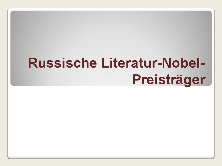 Russische Literatur-Nobel. Preisträger 