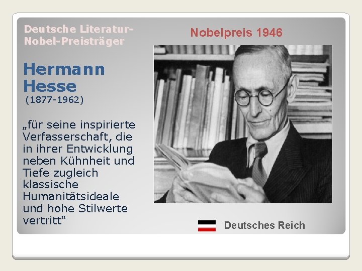 Deutsche Literatur. Nobel-Preisträger Nobelpreis 1946 Hermann Hesse (1877 -1962) „für seine inspirierte Verfasserschaft, die