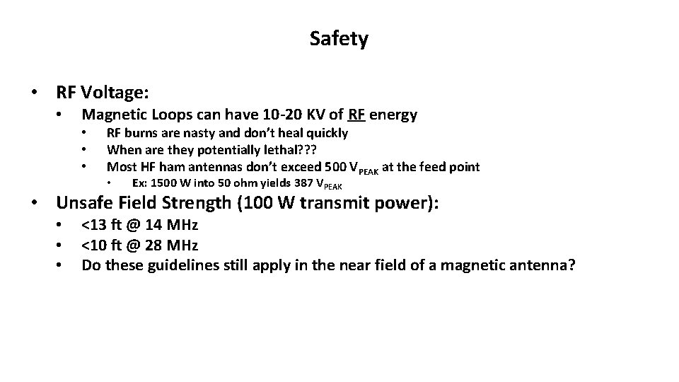 Safety • RF Voltage: • Magnetic Loops can have 10 -20 KV of RF
