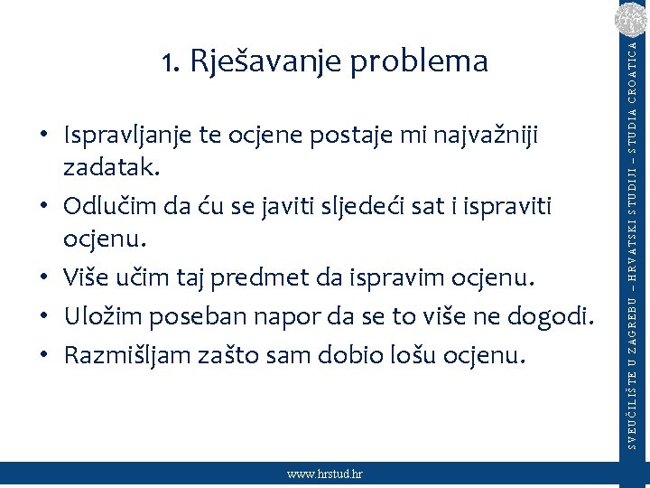  • Ispravljanje te ocjene postaje mi najvažniji zadatak. • Odlučim da ću se