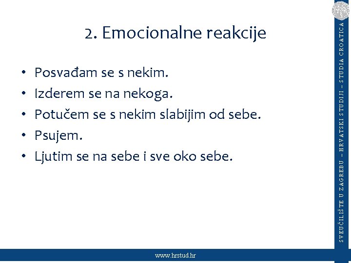  • • • Posvađam se s nekim. Izderem se na nekoga. Potučem se