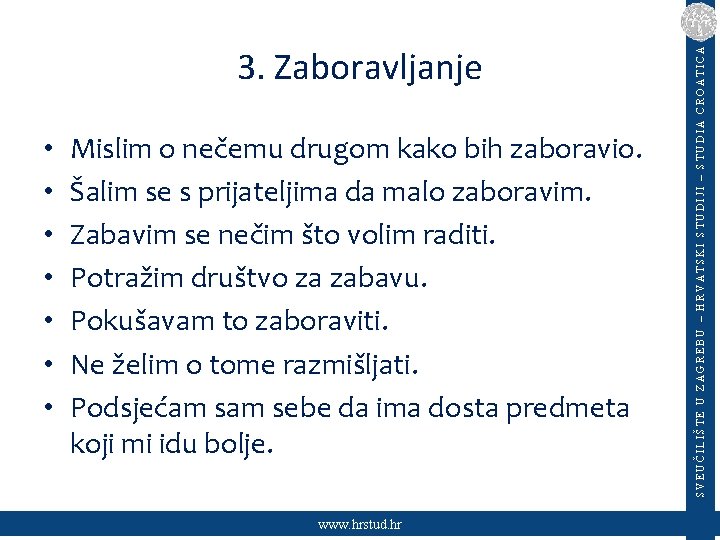  • • Mislim o nečemu drugom kako bih zaboravio. Šalim se s prijateljima