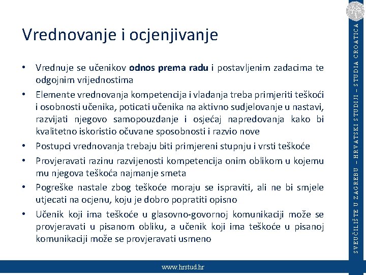  • Vrednuje se učenikov odnos prema radu i postavljenim zadacima te odgojnim vrijednostima