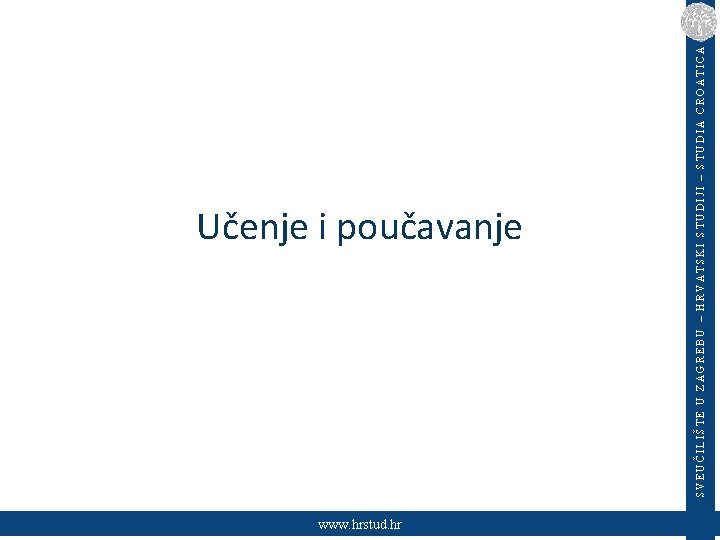 www. hrstud. hr SVEUČILIŠTE U ZAGREBU – HRVATSKI STUDIJI – STUDIA CROATICA Učenje i