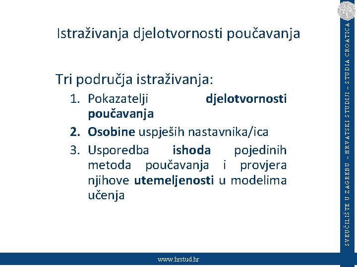 Tri područja istraživanja: 1. Pokazatelji djelotvornosti poučavanja 2. Osobine uspješih nastavnika/ica 3. Usporedba ishoda